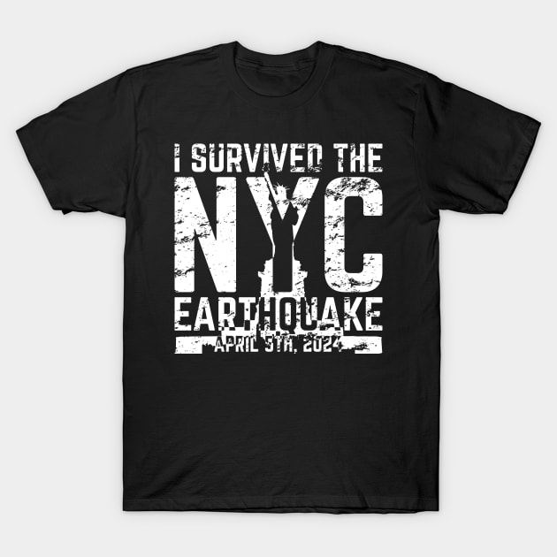 I Survived The NYC Earthquake April 5th, 2024 v4 T-Shirt by Emma